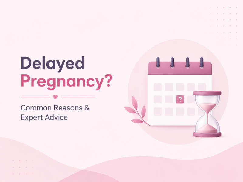 Delayed Pregnancy Causes in New Delhi | Dr. Priyadarshini Ghosh