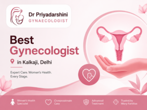 Best Gynecologist in Kalkaji Delhi